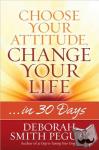 Deborah Smith Pegues - Choose Your Attitude, Change Your Life