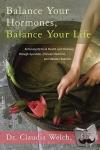 Welch, Claudia - Balance Your Hormones, Balance Your Life