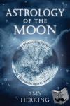 Amy Herring - Astrology of the Moon - An Illuminating Journey Through the Signs and Houses