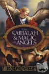 Gonzalez-Wippler, Migene - The Kabbalah and Magic of Angels