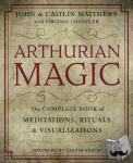 Matthews, John, Matthews, Caitlin - Arthurian Magic - The Complete Book of Meditations, Rituals and Visualizations