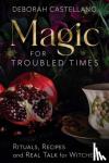 Castellano, Deborah - Magic for Troubled Times