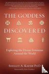 PhD, Shelley A Kaehr - The Goddess Discovered
