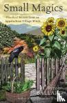 Ballard, H Byron - Small Magics - Practical Secrets from an Appalachian Village Witch