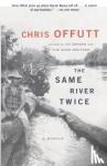Offutt, Chris - The Same River Twice - A Memoir