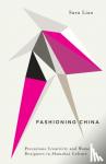 Sara Liao - Fashioning China - Precarious Creativity and Women Designers in Shanzhai Culture
