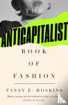 Hoskins, Tansy E. - The Anti-Capitalist Book of Fashion