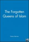 Mernissi, Fatima (Teaches at the Mohammed V University, Rabat, Morocco) - The Forgotten Queens of Islam