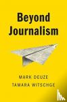 Deuze, Mark (Indiana University), Witschge, Tamara - Beyond Journalism