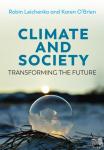 Leichenko, Robin (State University of New Jersey), O'Brien, Karen (University of Oslo) - Climate and Society - Transforming the Future