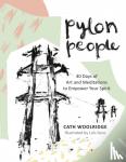 Woolridge, Cath - Pylon People - 40 Days of Art and Meditations to Empower Your Spirit