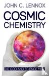 Lennox, Professor John C - Cosmic Chemistry - Do God and Science Mix?
