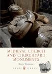 Badham, Sally - Medieval Church and Churchyard Monuments