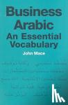John Mace - Business Arabic - An Essential Vocabulary