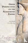 Morgan, Janett - Greek Perspectives on the Achaemenid Empire - Persia Through the Looking Glass