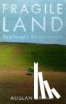 Cramb, Auslan - Fragile Land - The State of the Scottish Environment