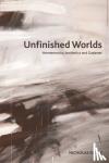 Davey, Nicholas - Unfinished Worlds - Hermeneutics, Aesthetics and Gadamer