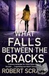 Scragg, Robert (Author) - What Falls Between the Cracks