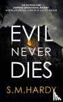 Hardy, S M - Evil Never Dies - The gripping paranormal mystery