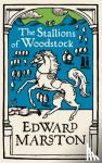 Marston, Edward (Author) - The Stallions of Woodstock