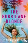 Sutton, Halley - The Hurricane Blonde - 'Brims with scandal and sordid secrets ... fascinating and shocking' - The Times