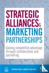 Gibbs, Richard, Humphries, Andrew - Strategic Alliances and Marketing Partnerships - Gaining Competitive Advantage Through Collaboration and Partnering