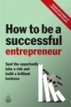 Drummond, Helga - How to be a Successful Entrepreneur - Spot the Opportunity, Take a Risk and Build a Brilliant Business