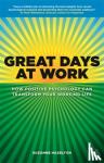 Hazelton, Suzanne - Great Days at Work - How Positive Psychology can Transform Your Working Life