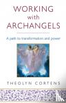 Cortens, Theolyn - Working With Archangels - A Path to Transformation and Power