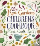 Craig, Caroline, Archer, Joe - The Kew Gardens Children's Cookbook - Plant, Cook, Eat