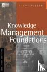 Fuller, Steve - Knowledge Management Foundations