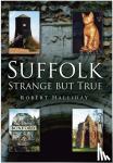 Halliday, Robert - Suffolk Strange But True