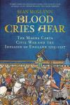McGlynn, Sean - Blood Cries Afar - The Magna Carta War and the Invasion of England 1215-1217