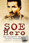 Maloubier, Robert - SOE Hero - Bob Maloubier and the French Resistance
