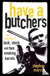 Marcus, Stephen - Have a Butcher's - The Making of Lock, Stock and Two Smoking Barrels
