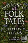 Lisa Schneidau - Botanical Folk Tales of Britain and Ireland