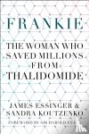 Essinger, James, Koutzenko, Sandra - Frankie: The Woman Who Saved Millions from Thalidomide