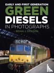 Dickson, Brian J. - Early and First Generation Green Diesels in Photographs