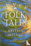 Schneidau, Lisa - River Folk Tales of Britain and Ireland