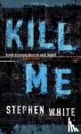 White, Stephen - Kill Me