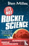 Miller, Ben - It's Not Rocket Science
