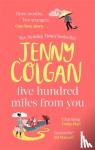 Colgan, Jenny - Five Hundred Miles From You - the most joyful, life-affirming novel of the year