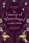 Claire Evans - The Graves of Whitechapel