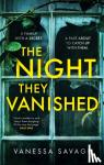 Savage, Vanessa - The Night They Vanished - The obsessively gripping thriller you won't be able to put down