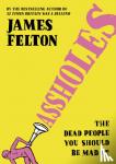 Felton, James - Assholes