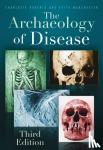 Roberts, Charlotte, Manchester, Keith - The Archaeology of Disease - Third Edition