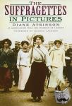 Atkinson, Diane - The Suffragettes In Pictures - In Pictures
