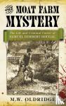 Oldridge, M W - The Moat Farm Mystery - The Life and Criminal Career of Samuel Herbert Dougal