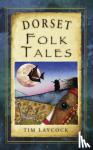 Laycock, Tim - Dorset Folk Tales