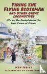 Issitt, Ken - Firing the Flying Scotsman and Other Great Locomotives